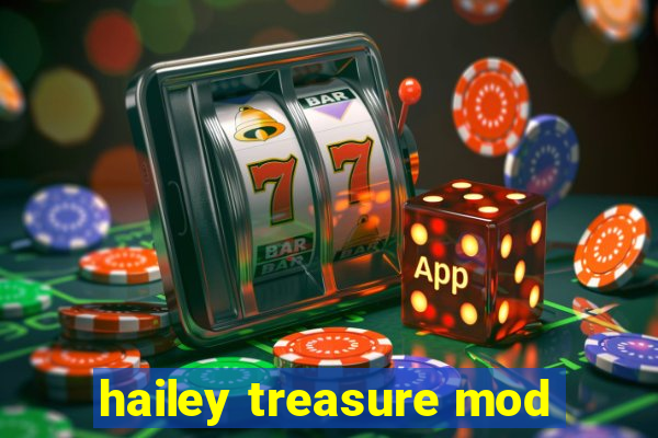 hailey treasure mod